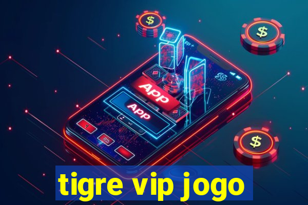 tigre vip jogo